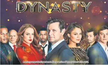  ??  ?? A sexier, younger-skewing and more diverse version of Dynasty is back with a twist.