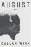  ?? RANDOM HOUSE ?? Callan Wink’s novel,“August” (Random House, 304 pp.), was one of the literary fiction titles that had been expected to do well in 2020, but the pandemic collapsed the structures that typically spread the word about emerging writers. The novel is a coming-of-age story about a boy from a Michigan dairy farm; the author, who lives in Montana, is a fly-fishing guide on the Yellowston­e River.