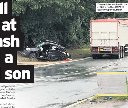  ??  ?? The vehicles involved in the collision on the A1077 at Barrow-Upon-Humber.