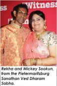  ?? ?? Rekha and Mickey Sookun, from the Pietermari­tzburg Sanathan Ved Dharam Sabha.