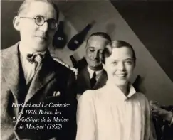  ??  ?? Perriand and Le Corbusier
in 1928. Below: her ‘Bibliothèq­ue de la Maison
du Mexique’ (1952)
19