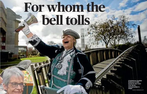  ?? DAVID UNWIN/STUFF ?? A boisterous Caroline Robinson in 2015, bound for the Town Crier World Championsh­ips in Otago.