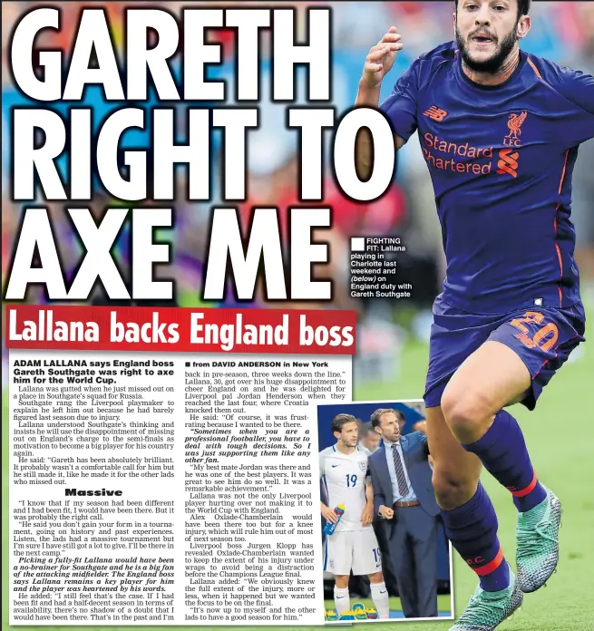  ??  ?? FIGHTING FIT: Lallana playing in Charlotte last weekend and (below) on England duty with Gareth Southgate