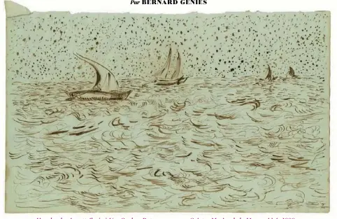  ??  ?? Par BERNARD GÉNIÈS L’un des dessins attribués à Van Gogh : « Bateaux en mer », Saintes-Maries-de-la-Mer, mai-juin 1888.