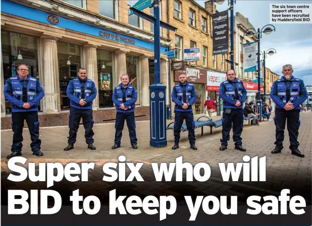  ??  ?? The six town centre support officers have been recruited by Huddersfie­ld BID