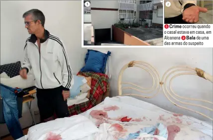  ?? ?? 1
2 1 Crime ocorreu quando o casal estava em casa, em Alcanena 2 Bala de uma das armas do suspeito
Orlando Santos mostra o estado em que ficou a cama onde a mãe foi baleada pelo namorado, na noite de ontem