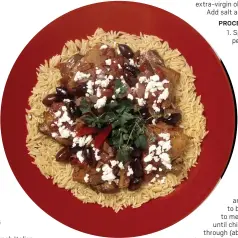  ?? PHOTO BY NICK KOON ?? Chicken thighs with olives and feta cheese can be served over orzo pasta and topped with fresh oregano. extra-virgin olive oil to lightly coat pasta. Add salt and pepper to taste.