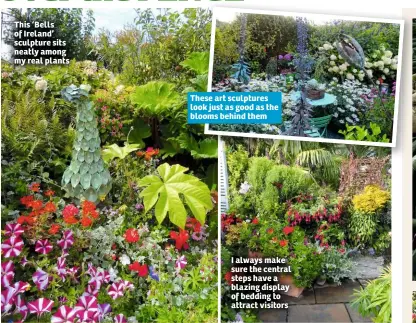  ??  ?? This ‘Bells of Ireland’ sculpture sits neatly among my real plants These art sculptures look just as good as the blooms behind them I always make sure the central steps have a blazing display of bedding to attract visitors