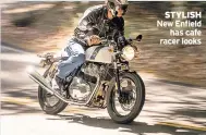  ??  ?? STYLISH New Enfield has cafe racer looks