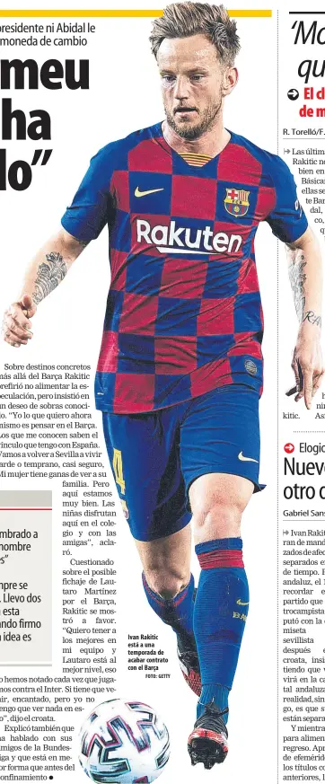  ?? FOTO: GETTY ?? Ivan Rakitic está a una temporada de acabar contrato con el Barça