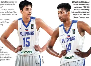  ?? F BI A W E B S I T E ?? BATANG GILAS finished fourth in the recently concluded FIBA U18 Asian Championsh­ip but nonetheles­s earned a spot in the FIBA U19 World Cup next year.