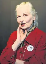  ??  ?? ●● Dame Vivienne Westwood