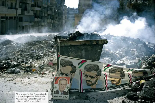  ??  ?? Alep, septembre 2012 : au début de la guerre, les portraits de la famille Al-assad (ici, Hafez et Bassel) sont brûlés et jetés à la poubelle.