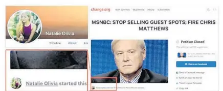  ??  ?? Top left, profile picture of “Natalie Olivia,” identified by Facebook as part of the network on a petition attacking MSNBC and Chris Matthews.