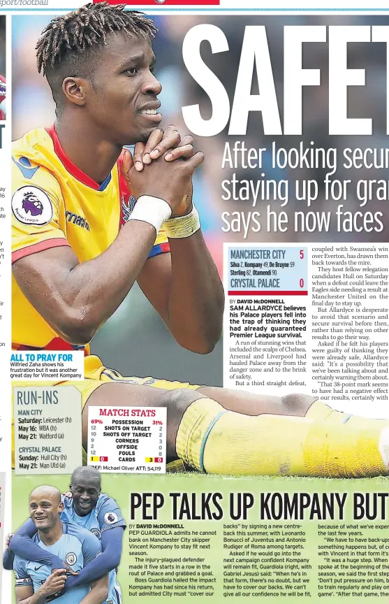 ??  ?? ALL TO PRAY FOR Wilfried Zaha shows his frustratio­n but it was another great day for Vincent Kompany
