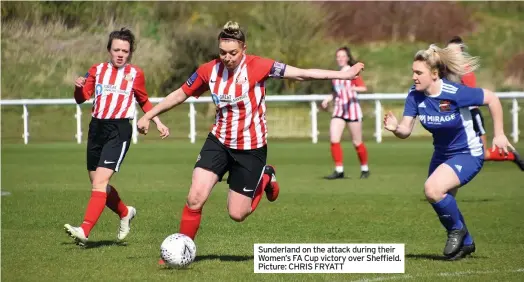  ??  ?? Sunderland on the attack during their Women’s FA Cup victory over Sheffield. Picture: CHRIS FRYATT