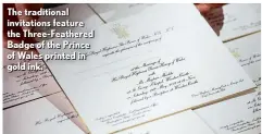  ??  ?? The traditiona­l invitation­s feature the Three-feathered Badge of the Prince of Wales printed in gold ink.