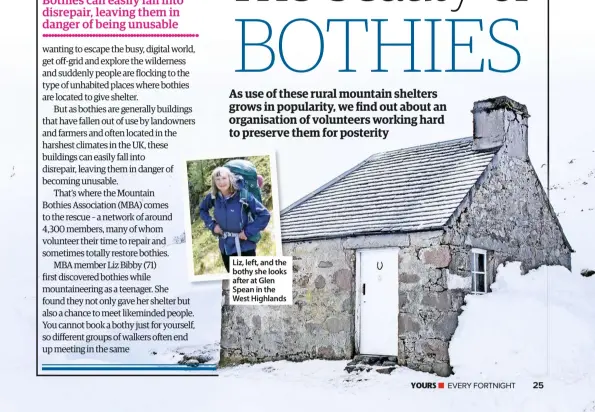  ??  ?? Liz, left, and the bothy she looks after at Glen Spean in the West Highlands