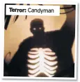  ??  ?? Terror: Candyman