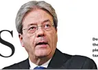  ??  ?? Designate EU Commission­er for the Economy Paolo Gentiloni pledged to keep fighting against tax fraud and evasion.