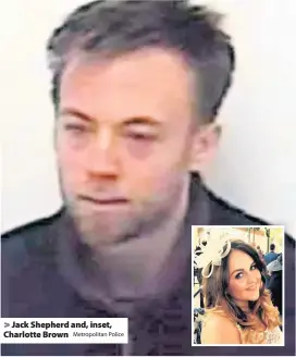  ?? Metropolit­an Police ?? &gt; Jack Shepherd and, inset, Charlotte Brown