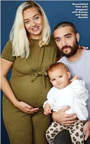  ?? Pictures: LORNA ROACH/ OK! MAGAZINE, GETTY ?? Devastated Tom with pregnant wife Kelsey and baby Aurelia
