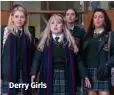  ??  ?? Derry Girls