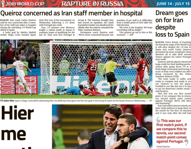  ?? — AP ?? I’ll claim this: Spain’s Diego Costa (left) celebratin­g after his deflected shot goes into the Iran goal in the Group B match at the Kazan Arena on Wednesday.