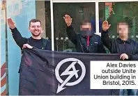  ?? ?? Alex Davies outside Unite Union building in Bristol, 2015.