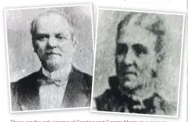  ??  ?? These are the only images of Caroline and George Moore in existence