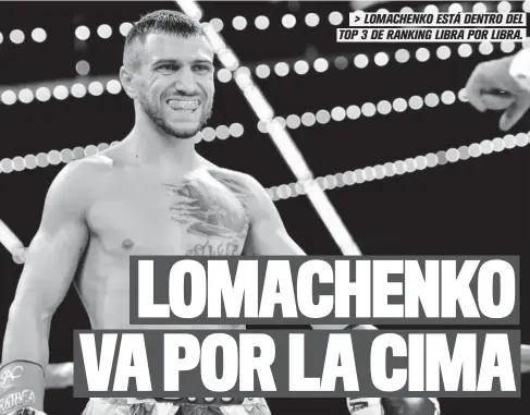  ?? FOTO: AFP ?? &gt; LOMACHENKO ESTÁ DENTRO DEL TOP 3 DE RANKING LIBRA POR LIBRA.