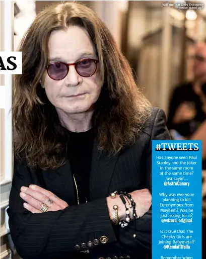  ??  ?? Will the real Ozzy Osbourne
please stand up?