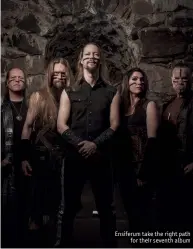  ??  ?? Ensiferum take the right path
for their seventh album