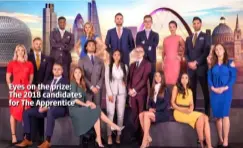  ??  ?? Eyes on the prize: The 2018 candidates for The Apprentice
