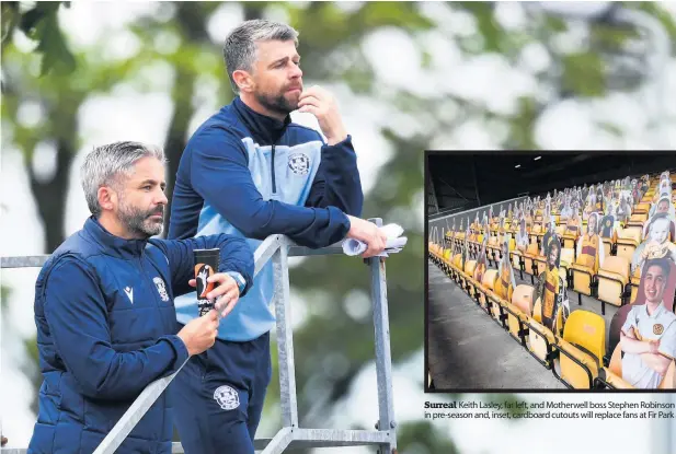  ??  ?? Surreal Keith Lasley, far left, and Motherwell boss Stephen Robinson in pre-season and, inset, cardboard cutouts will replace fans at Fir Park