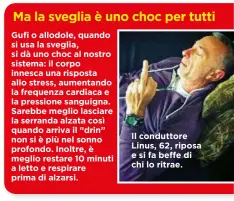  ??  ?? Il conduttore Linus, 62, riposa e si fa beffe di chi lo ritrae.