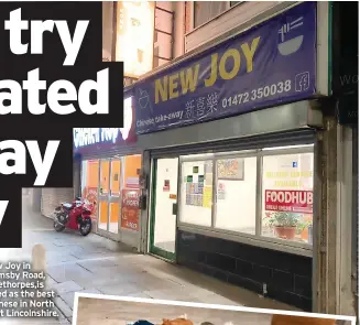  ?? ?? New Joy in Grimsby Road, Cleethorpe­s,is rated as the best Chinese in North East Lincolnshi­re.