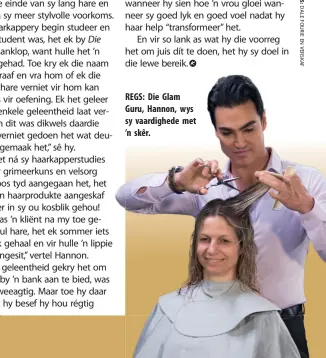  ??  ?? REGS: Die Glam Guru, Hannon, wys sy vaardighed­e met ’n skêr.