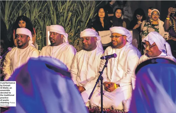  ?? Photos Nikith Nath ?? A performanc­e by Emirati Al Malid, an ensemble devoted to the traditiona­l practice of poetic chanting