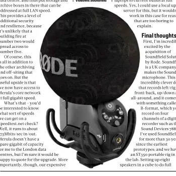  ??  ?? BELOW I’m quite unreasonab­ly excited about the Rode VideoMic Soundfield