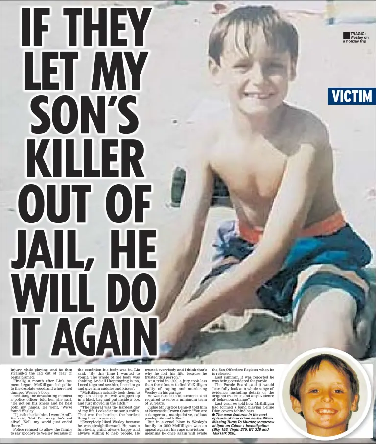  ??  ?? The case features in the next episode of true crime series When Missing Turns To Murder, tomorrow at 9pm on Crime + Investigat­ion (Sky 156, Virgin 275, BT 328 and TalkTalk 328). TRAGIC: Wesley on a holiday trip