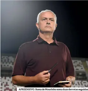  ?? ?? APREENSIVO. Roma de Mourinho soma duas derrotas seguidas