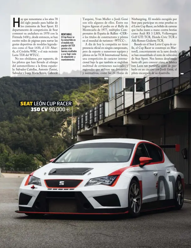  ??  ?? RENTABLE. El Cup Racer se ha convertido en el modelo más popular del TCR gracias a los buenos resultados y a su 'bajo' coste de adquisició­n y mantenimie­nto.