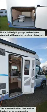  ??  ?? Not a full-height garage and only one door but still room for outdoor chairs, etc
The wide habitation door makes loading up so much easier