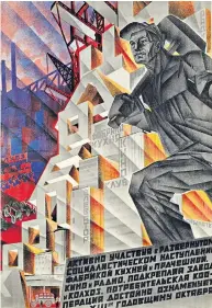  ??  ?? Work in progress Sotheby’s in London is to stage an auction of Soviet art on Nov 28 to mark 100 years since the Revolution. It will feature more than 120 posters from 1920 to 1991, with estimates ranging from £1,000 to £3.5m.
