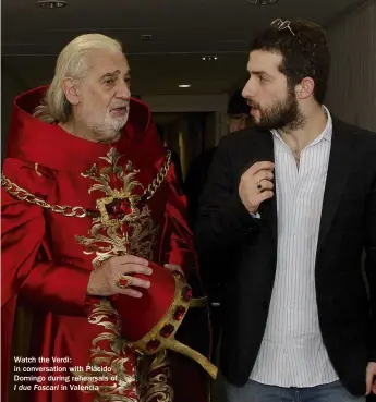  ??  ?? Watch the Verdi: in conversati­on with Plácido Domingo during rehearsals of I due Foscari in Valencia