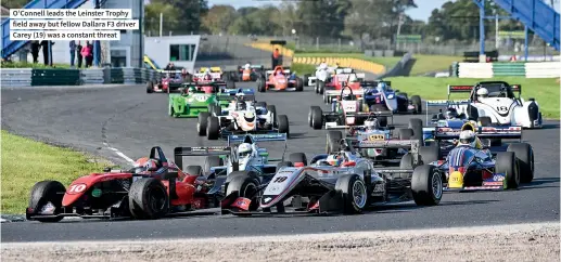  ??  ?? O’connell leads the Leinster Trophy field away but fellow Dallara F3 driver Carey (19) was a constant threat