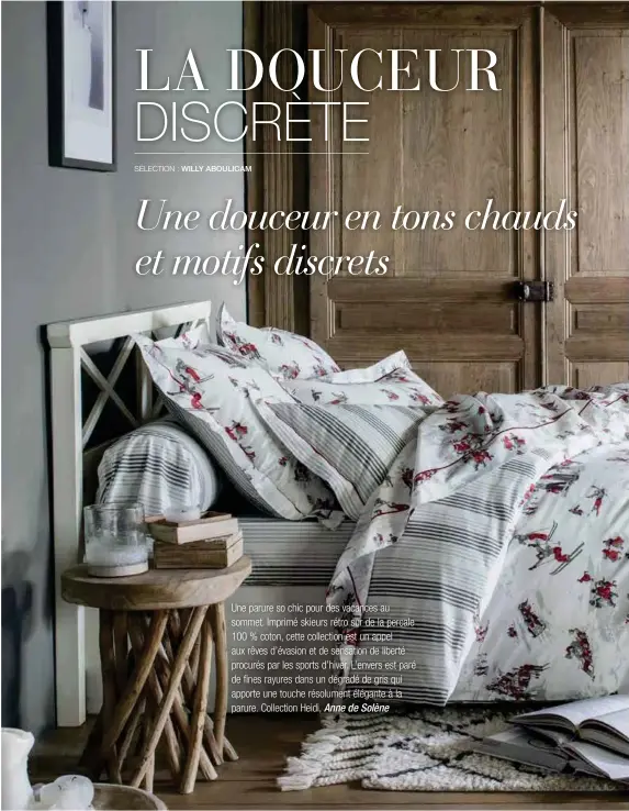  ??  ?? Une parure so chic pour des vacances au sommet. Imprimé skieurs rétro sur de la percale 100 % coton, cette collection est un appel aux rêves d’évasion et de sensation de liberté procurés par les sports d’hiver. L’envers est paré de fines rayures dans un dégradé de gris qui apporte une touche résolument élégante à la parure. Collection Heidi, Anne de Solène