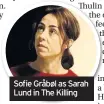  ??  ?? Sofie Gråbøl as Sarah Lund in The Killing