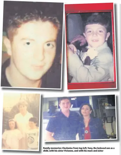  ??  ?? Family memories: Clockwise from top left, Tony, the beloved son as a child, with his sister Vivienne, and with his mum and sister